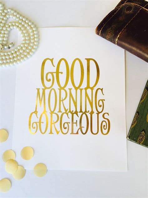 Good Morning Gorgeous Print Gold Foil Art By Foiledagainprints Gold