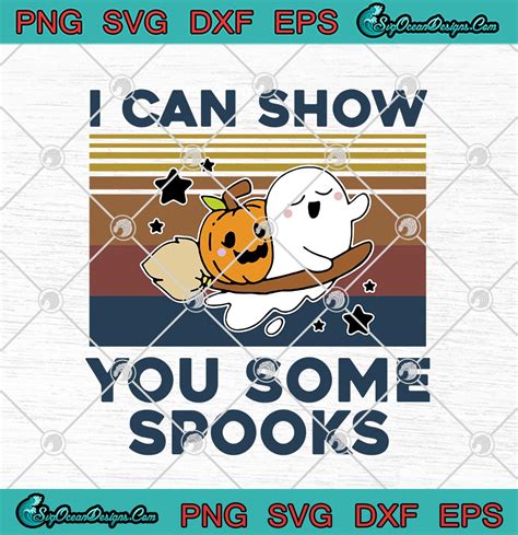 Ghost Pumpkin I Can Show You Some Spooks Vintage Halloween Svg Png Eps