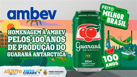 Sessão Especial Homenagem a AMBEV pelos 100 anos de produção do Guaraná