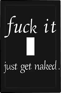 Black Quotes Funny Bathroom Fuck It Single Toggle Light Switch Cover Standard Size Just Get