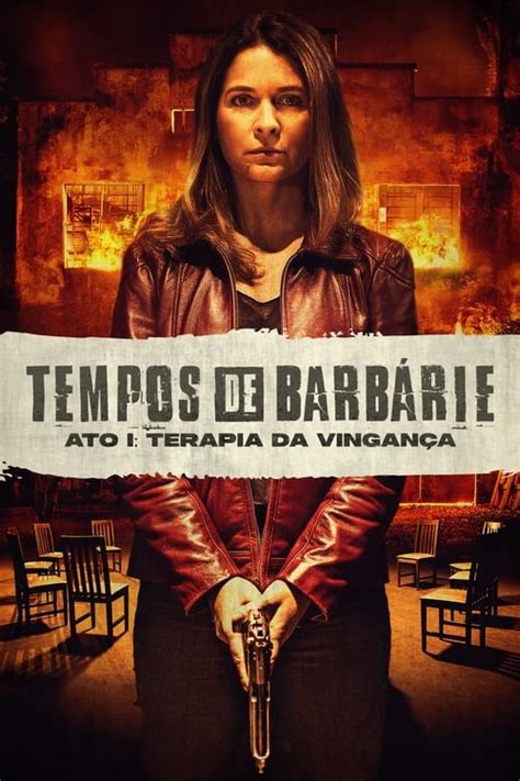 Tempos de Barbárie Ato I Terapia de Vingança 2023 The Movie