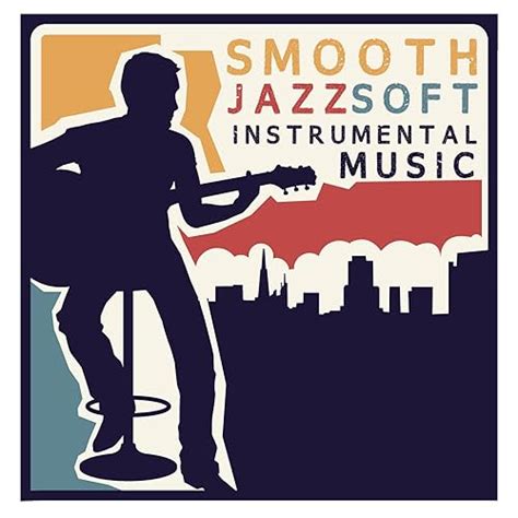 Smooth Jazz Soft Instrumental Music by The Smooth Jazz Players, Soft ...