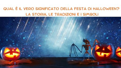 Qual è il vero significato della festa di Halloween La storia le