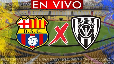 🛑en Vivo Barcelona Sc Vs Independiente Del Valle Narracion En Vivo Liga Pro Ecuador 2024