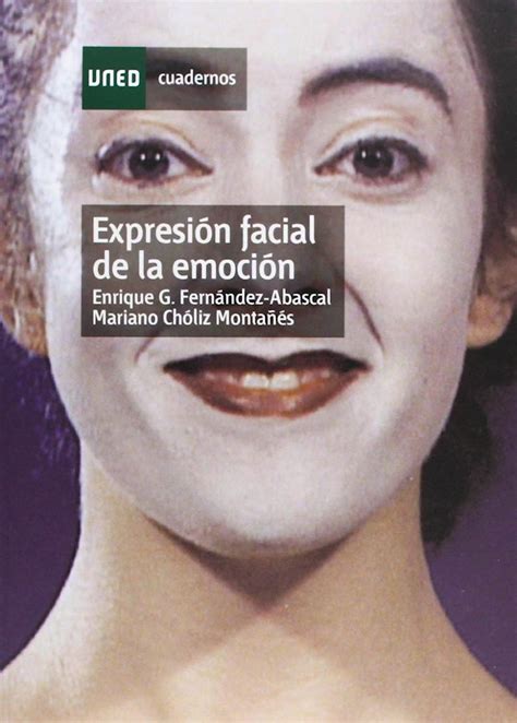 Expresión Facial De La Emoción García Fernández Abascal Enrique Chóliz Montañés Mariano