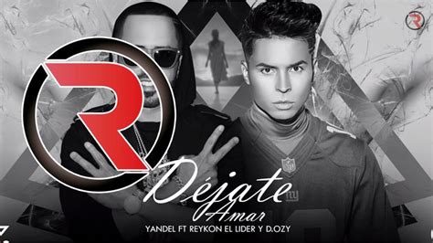 Déjate Amar Remix Yandel Feat Reykon El Líder Y Dozy