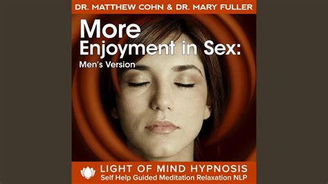 More Enjoyment In Sex Men S Version Light Of Mind Guided Meditation Relaxation Awake Or Sleep