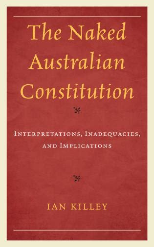 The Naked Australian Constitution Interpretations Inadequacies And