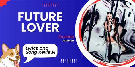 Brunette Future Lover Lyrics And Song Meaning Armenia Eurovision Eurovision Corgi
