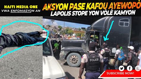 Flash Aksyon Fenk Pase Nan Kafou Ayewop A Lapolis Fann Tet Bandi Kap