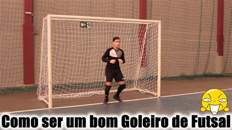 COMO SER UM BOM GOLEIRO DE FUTSAL TREINE EM QUALQUER LUGAR YouTube