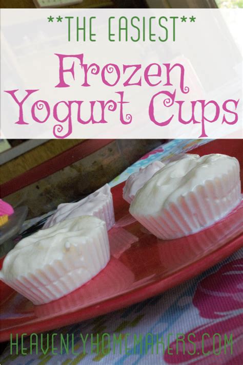 The Easiest Frozen Yogurt Cups Heavenly Homemakers