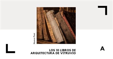 Conoce Aqu Los Libros De Arquitectura De Vitruvio