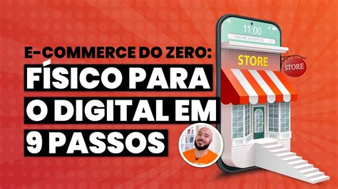 Loja Virtual do Zero 9 passos para Levar sua Loja Física para o