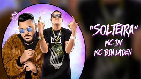 MC DY Solteira Feat MC Bin Laden YouTube