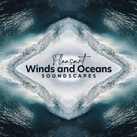 Pleasant Winds And Oceans Soundscapes Album By Winds And