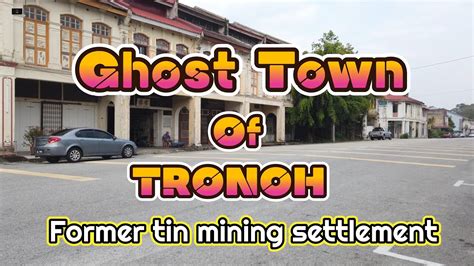 TRONOH PEKAN HANTU PENINGGALAN PELOMBONG BIJIH TIMAH YouTube