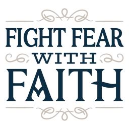 Fight Fear With Faith Decorative Label PNG & SVG Design For T-Shirts