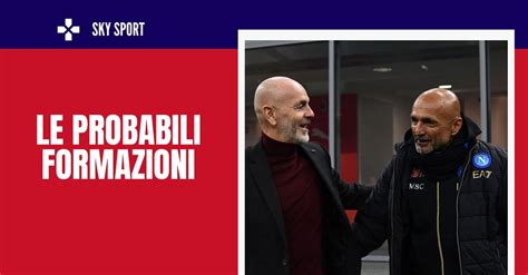 Probabili Formazioni Milan Napoli Le Scelte Di Pioli E Spalletti