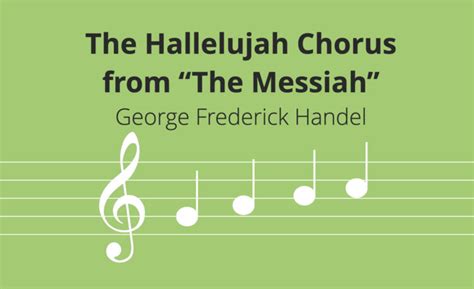 The Hallelujah Chorus from “The Messiah”, Handel