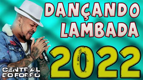 LAMBASAIA CD 2022 DANÇANDO LAMBADA MÚSICAS NOVAS TOP YouTube