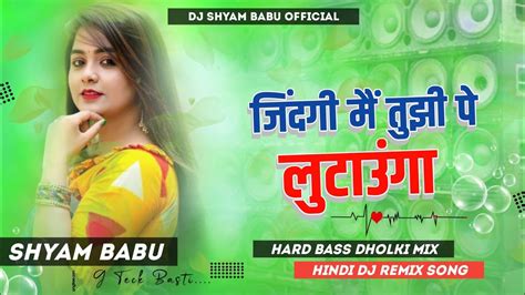 Dj Malaai MusicZindagi Main Tujhi Pe Lutaunga Dj Song Hindi Dj Song