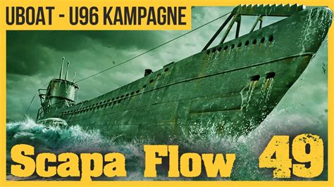 Scapa Flow 49 DAS BOOT Als Spiel Realismus Karriere Im U Boot