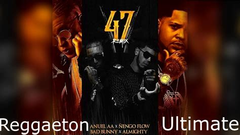 47 Remix Anuel Aa Ft Ñengo Flow Almighty Bad Bunny Youtube