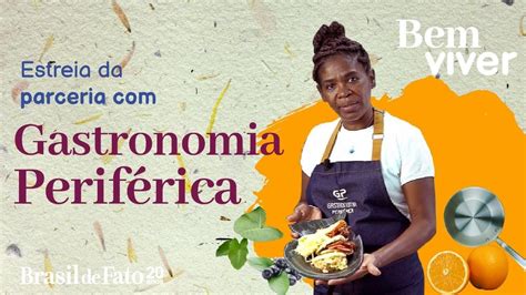 Bem Viver Estreia Parceria Gastronomia Perif Rica Youtube