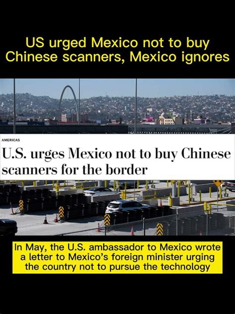 Us Urges Mexico Not To Buy Chinese Scanners For The Border Mexico