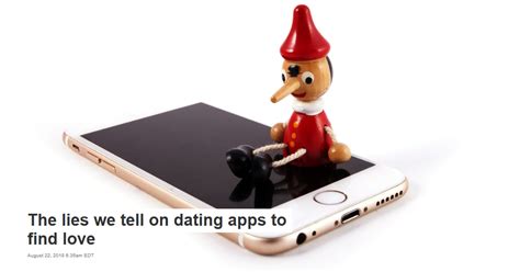 The Lies We Tell On Dating Apps To Find Love Life And News Truth In