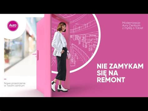 Nie zamykam się na remont Aura Centrum Olsztyna YouTube