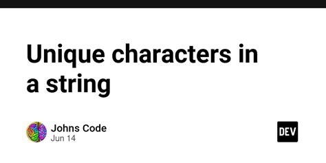 Unique Characters In A String Dev Community