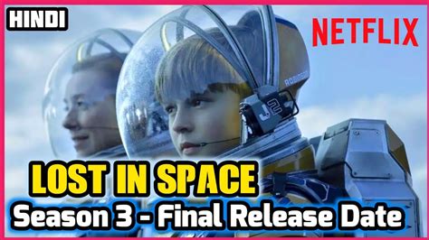 Lost In Space Season 3 Trailer 2021 Netflix Final Release Date