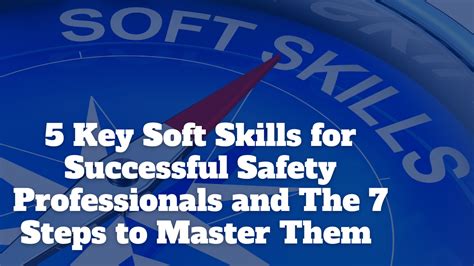 5 Key Soft Skills For Successful Safety Professionals And The 7 Steps