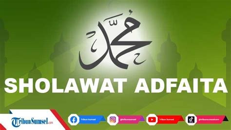 Bacaan Sholawat Adfaita Lengkap Dengan Tulisan Arab Latin Dan Artinya