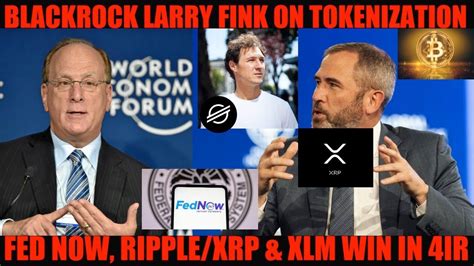 Wow Blackrock Larry Fink On The Power Of Tokenization Fed Now Ripple