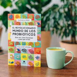 El Revolucionario Mundo De Los Probi Ticos Olalla Otero Planetadelibros