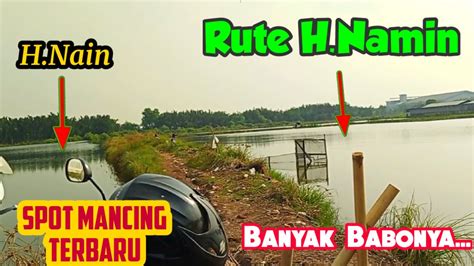 Info Rute Spot Mancing Nila Babon Marunda Terbaru H Namin YouTube