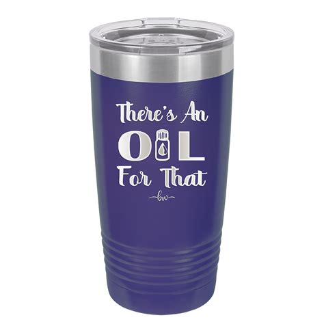 There S An Oil For That Laser Engraved Stainless Steel Drinkware 1