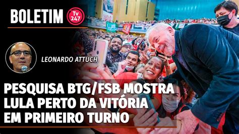 Pesquisa Btg Fsb Mostra Lula Perto Da Vitória Em Primeiro Turno Youtube