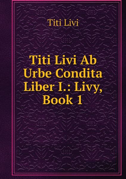 Titi Livi Ab Urbe Condita Liber I Livy Book