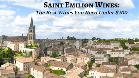 Saint Emilion Wines The Best You Need Now French Wine Explorers