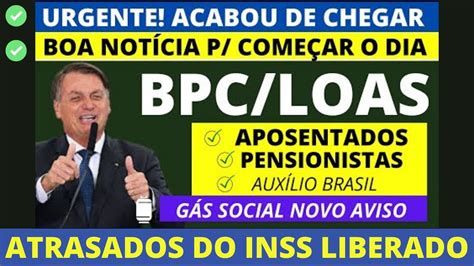 Acabou De Chegar S Boas Not Cias Para Benefici Rios Do Bpc E