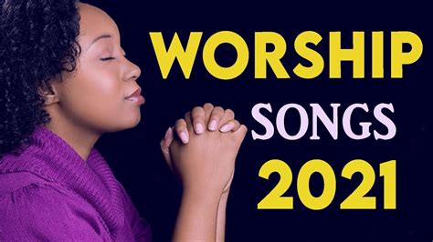 Early Morning Worship Songs For Prayer 2021 Non Stop Morning Devotion