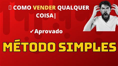 COMO VENDER QUALQUER COISA Método SIMPLES YouTube