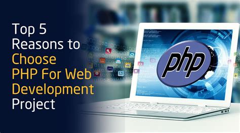 Top 5 Reasons To Choose PHP For Web Development Project Solution