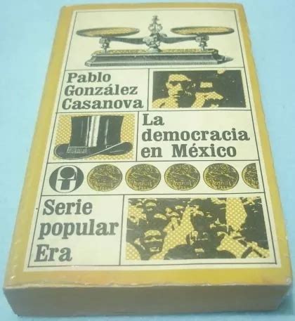 La Democracia En México Pablo González Casanova Libro MercadoLibre