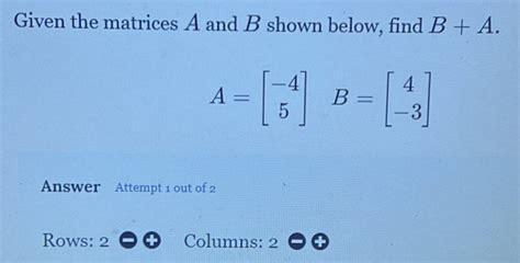 Solved Given The Matrices A And B Shown Below Find B A A