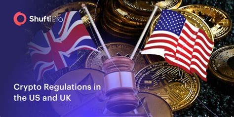 Shufti Crypto Regulations In The Us And Uk A Comprehensive Overview